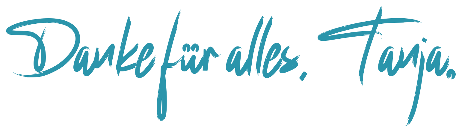Danke für alles, Tanja.